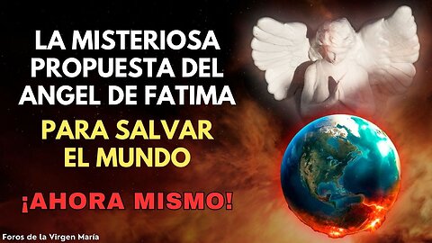 De qué manera Misteriosa el Ángel de Fátima nos está Ayudando a Evitar el Desastre Planetario