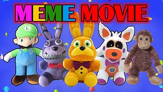 Fnaf plush - Meme Movie!