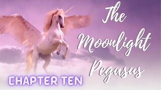 The Moonlight Pegasus, Chapter 10