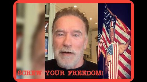 Arnold Schwarzenegger: Screw Your Freedom!