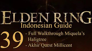 Elden Ring, 100% Newbie Indonesian Guide, Part 39 - Full Guide Miquella's Haligtree