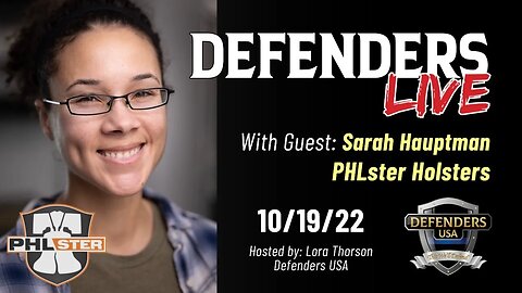 Oct 19 Defenders LIVE with special guest Sarah Hauptman, PHLster Holsters