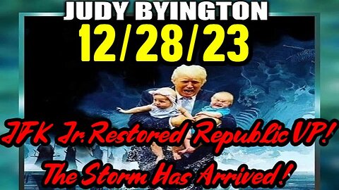 Judy Byington: JFK Jr. Restored Republic VP! The Storm Has Arrived!