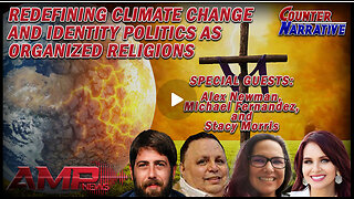 Redefining Climate Change and Identity Politics as Organized Religions | Counter Narrative Ep. 141