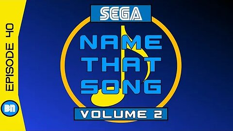 SEGA: NAME THAT SONG!!! Volume 2 (Ep.40)