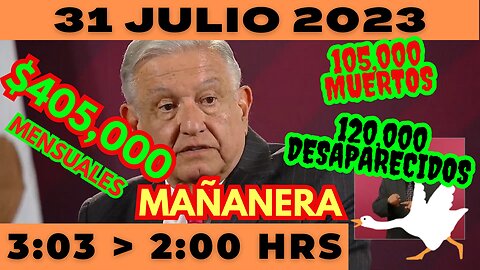 💩🐣👶 AMLITO | Mañanera *Lunes 31 de Julio 2023* | El gansito veloz 3:03 a 2:00.