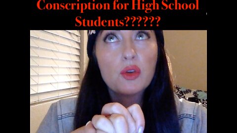 Conscription for High School Students!!?! STOP THIS NOW!