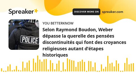 Selon Raymond Boudon, Weber dépasse la querelle des pensées discontinuités qui font des croyances re