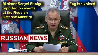 Minister Sergei Shoigu reported on events at the Russian Defense Ministry | Russia Ukraine