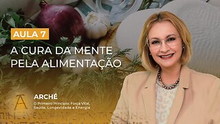 Aula 7/7 – A Cura da Mente pela Alimentação.