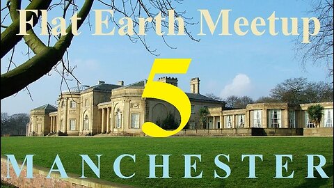 [archive] Flat Earth meetup Manchester March 31, 2018 ✅
