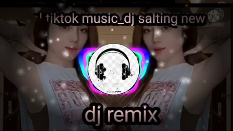 Viral tiktok music_dj salting new2021
