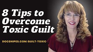 8 Tips for Overcoming Toxic Guilt Cognitive Behavioral Therapy Self Help