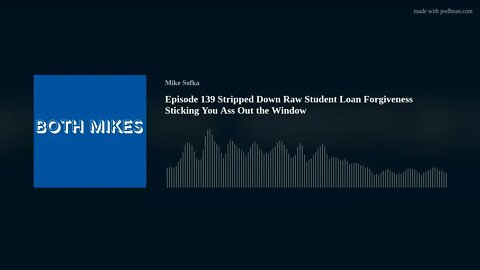 Episode 139 Stripped Down Raw Student Loan Forgiveness Sticking You Ass Out the Window