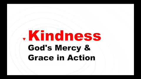Kindness - God's Grace and Mercy in Action