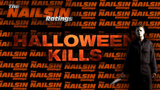 The Nailsin Ratings: Halloween Kills