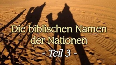 035 - ENDZEIT - Die biblischen Namen der Nationen - Teil 3