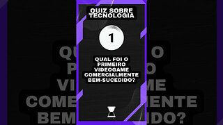 Quiz sobre tecnologia #24: O primeiro videogame comercialmente bem sucedido