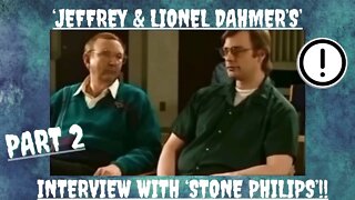 🔎 ‘JEFFREY & LIONEL DAHMER’S’ INTERVIEW WITH ‘STONE PHILIPS’ ~ (PART 2.) 🔎