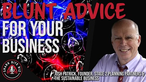 #123 Blunt Advice for Your Business w/ Josh Patrick, Stage 2 Planning Partners