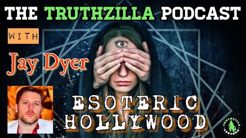Truthzilla Podcast #045 - Jay Dyer - Esoteric Hollywood