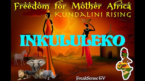 Setting Free Mother Africa ~ Inkululeko