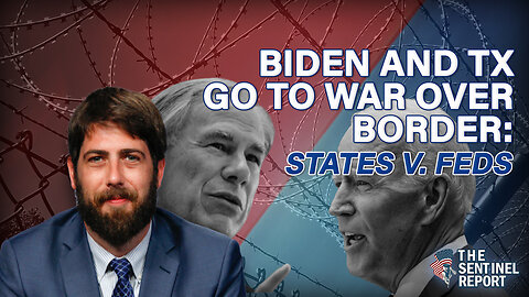 Biden and Texas Go to War Over the Border: States v. Feds