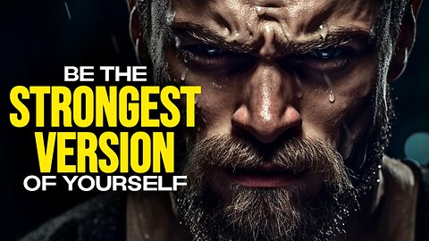 Be The Strongest Version Of Yourself - Motivational Speech