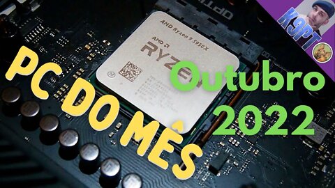 Pc do Mês, configuração AM4,Outubro 2022