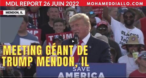 Partie2 MDL REPORT 26 JUIN 2022- DISCOURS DE TRUMP-MENDON IL- Mohamed Diallo Live