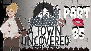 Chatting with the new Girl!!! | A Town Uncovered - Part 85 (Director Lashley #21)