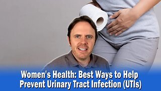 Women's Health: Best Ways to Help Prevent Urinary Tract Infection (UTIs)