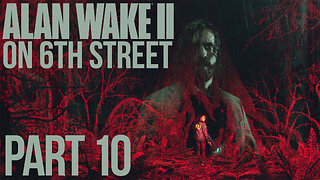 Alan Wake II on 6th Street Part 10