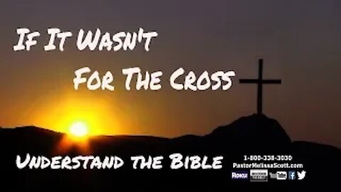 If It Wasn't For The Cross - Understand The Bible