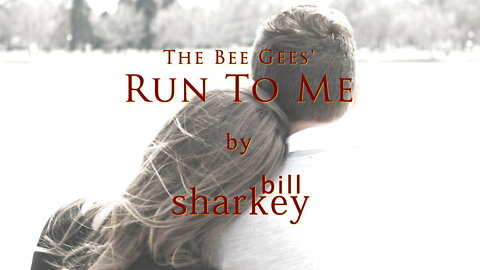 Run To Me - Bee Gees, The (cover-live by Bill Sharkey)