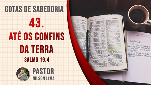 🔴 43. Até os confins da terra - Salmo 19.4 - Pr. Nilson Lima #DEVOCIONAL