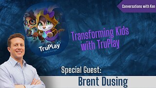 Transforming Kids with TruPlay - Brent Dusing