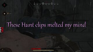 These Hunt Clips melt my mind