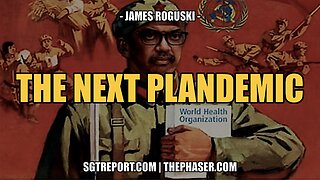 THE NEXT PLANDEMIC -- JAMES ROGUSKI