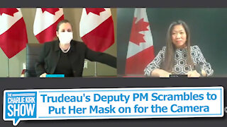 Trudeau's Deputy PM Scrambles to Put Her Mask on for the Camera