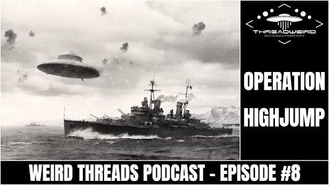 OPERATION HIGHJUMP | Weird Threads Podcast #8