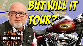 You can't tour on a Harley Davidson...