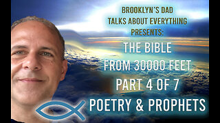 The Bible from 30,000 Feet - Part 4 of 7 Poetry & Prophets (Job - Malachi)