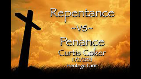 Repentance -vs- Penance Curtis Coker 11/2/2021, Heritage Farm