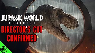 Jurassic World: Dominion Extended Director's Cut Officially Confirmed