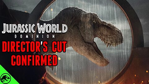 Jurassic World: Dominion Extended Director's Cut Officially Confirmed