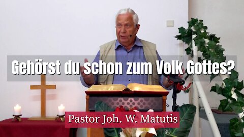 Joh. W. Matutis - Gehörst du schon zum Volk Gottes? - 18. August 2021