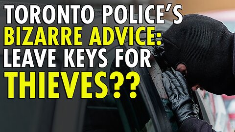 Toronto Police's STRANGE Tip: Leave Car KEYS Out to Deter Violence