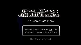 The End Times Chronicles - Episode 2 - The Secret Cataclysm