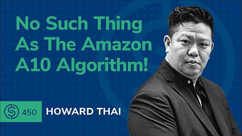 No Such Thing As The Amazon A10 Algorithm! | SSP #450